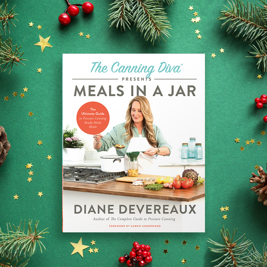 The Canning Diva Presents Meals in a Jar: The Ultimate Guide to Pressure Canning Ready-Made Meals